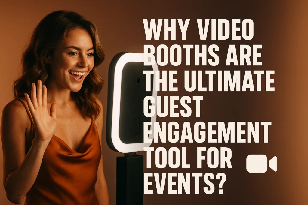 Why Video Booths Are the Ultimate Guest Engagement Tool for Events